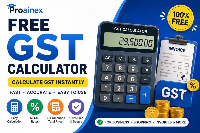Free GST Calculator Online – Calculate GST Instantly with Proainex