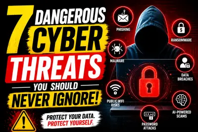 7 Dangerous Cyber Threats You Should Never Ignore